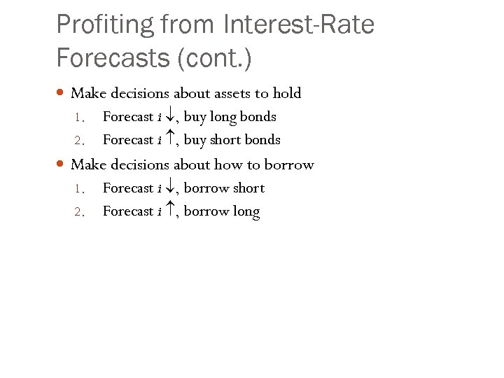 Profiting from Interest-Rate Forecasts (cont. ) Make decisions about assets to hold 1. 2.