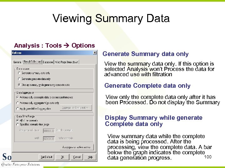 Viewing Summary Data Analysis : Tools Options Generate Summary data only View the summary