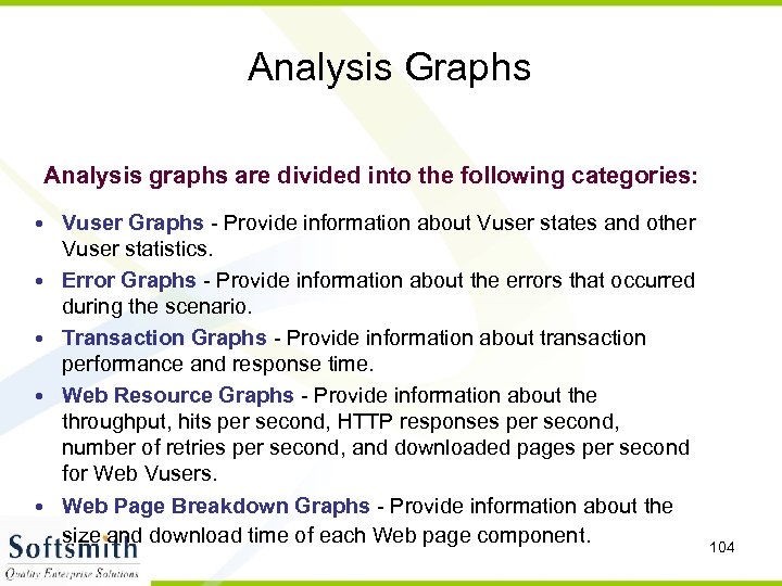 Analysis Graphs Analysis graphs are divided into the following categories: • Vuser Graphs -