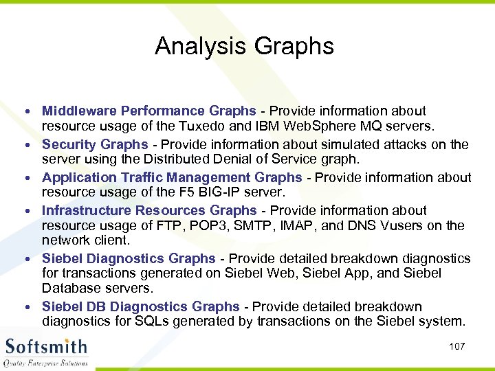 Analysis Graphs • Middleware Performance Graphs - Provide information about resource usage of the