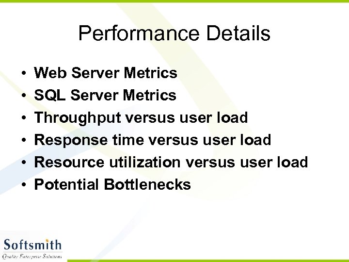 Performance Details • • • Web Server Metrics SQL Server Metrics Throughput versus user