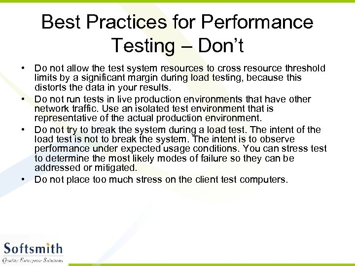 Best Practices for Performance Testing – Don’t • Do not allow the test system