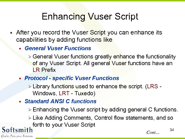 Enhancing Vuser Script • After you record the Vuser Script you can enhance its