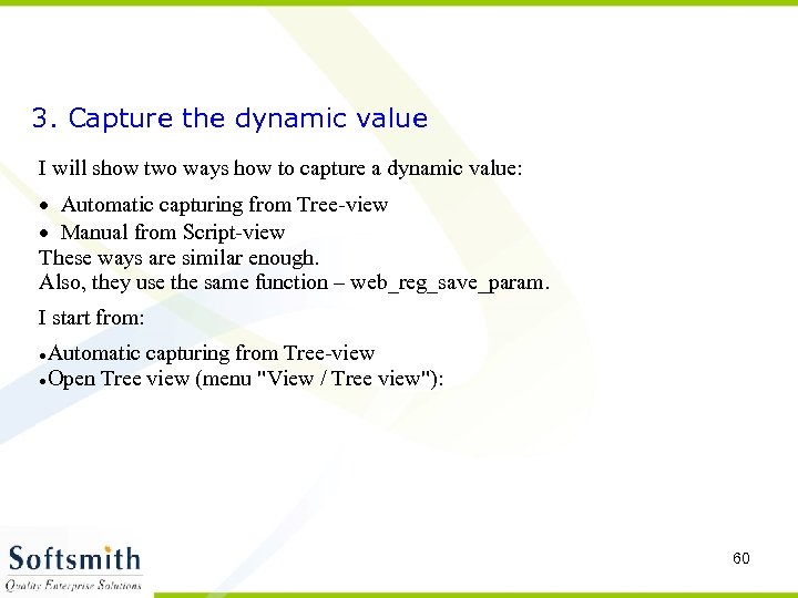 3. Capture the dynamic value I will show two ways how to capture a