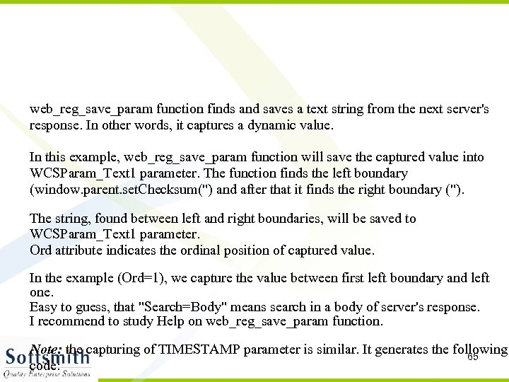 web_reg_save_param function finds and saves a text string from the next server's response. In