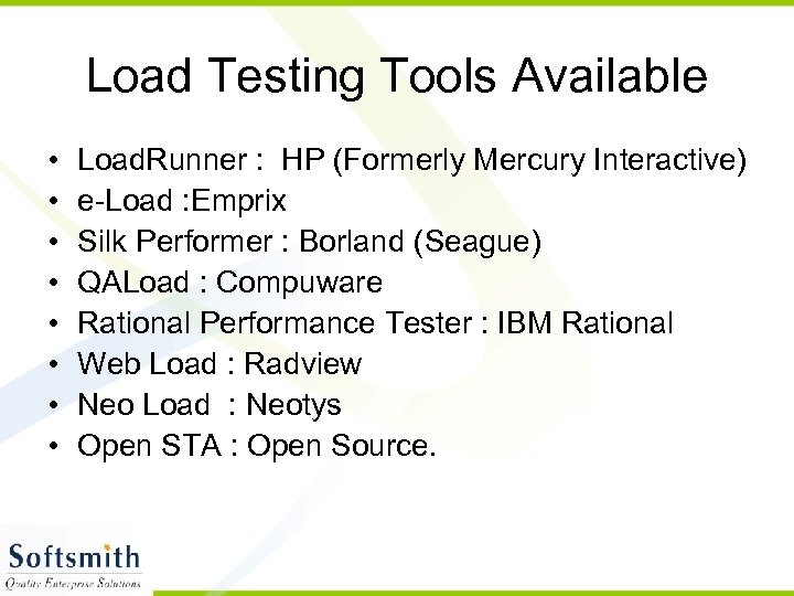 Load Testing Tools Available • • Load. Runner : HP (Formerly Mercury Interactive) e-Load