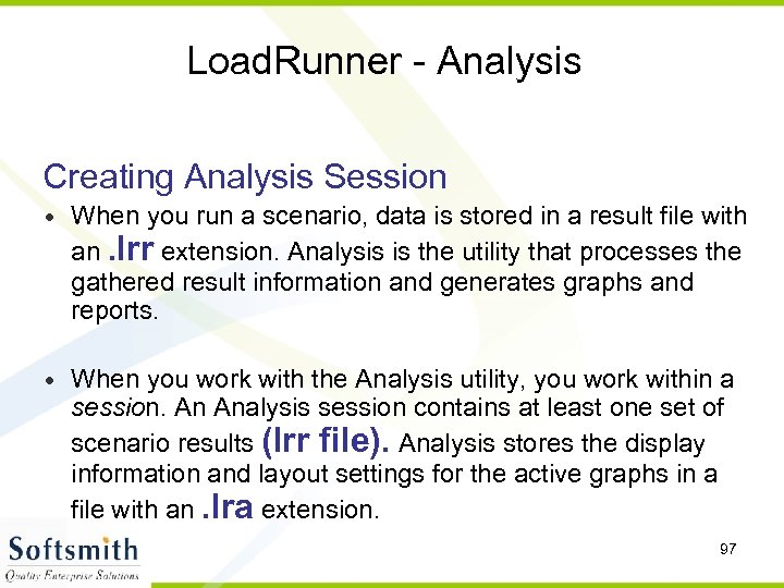 Load. Runner - Analysis Creating Analysis Session • When you run a scenario, data