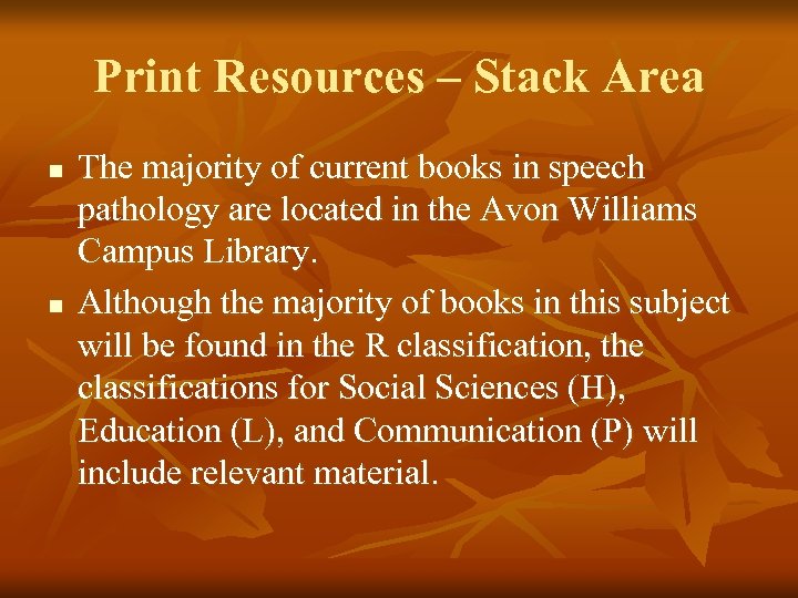 Print Resources – Stack Area n n The majority of current books in speech