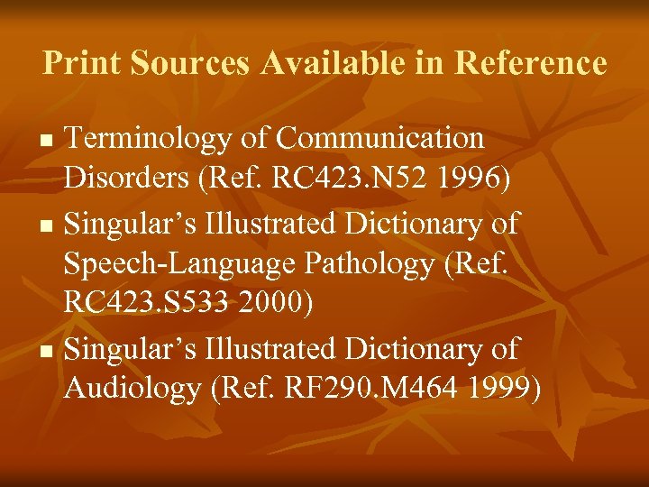 Print Sources Available in Reference Terminology of Communication Disorders (Ref. RC 423. N 52