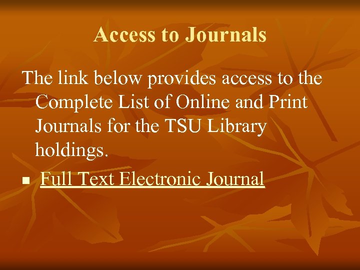 Access to Journals The link below provides access to the Complete List of Online