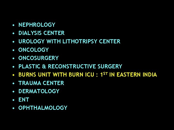  • • • NEPHROLOGY DIALYSIS CENTER UROLOGY WITH LITHOTRIPSY CENTER ONCOLOGY ONCOSURGERY PLASTIC