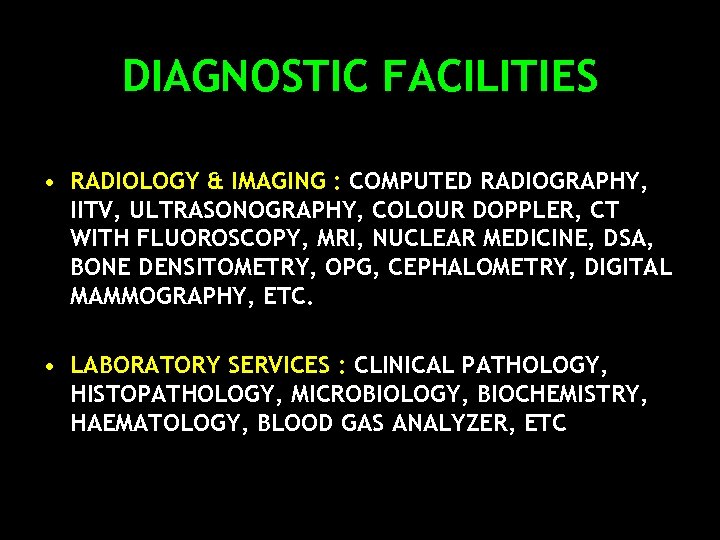 DIAGNOSTIC FACILITIES • RADIOLOGY & IMAGING : COMPUTED RADIOGRAPHY, IITV, ULTRASONOGRAPHY, COLOUR DOPPLER, CT