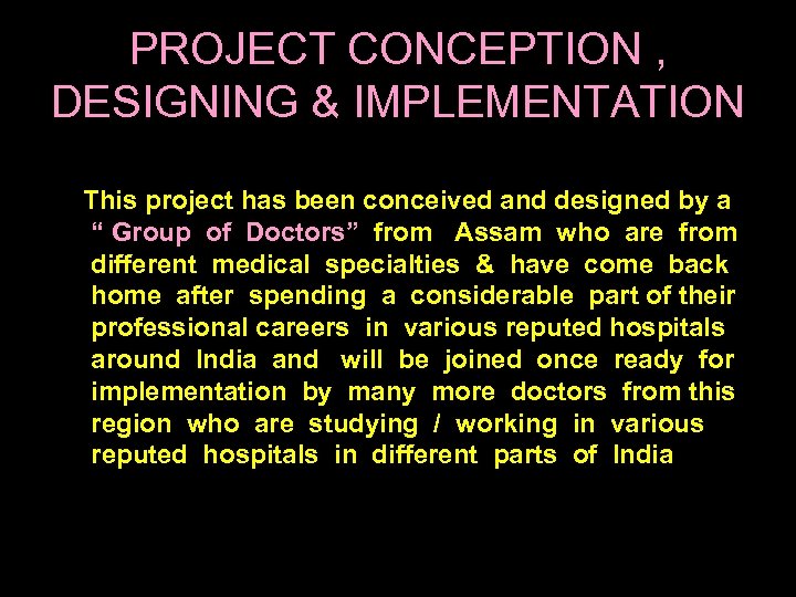 PROJECT CONCEPTION , DESIGNING & IMPLEMENTATION This project has been conceived and designed by