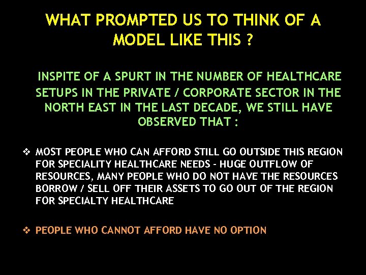 WHAT PROMPTED US TO THINK OF A MODEL LIKE THIS ? INSPITE OF A