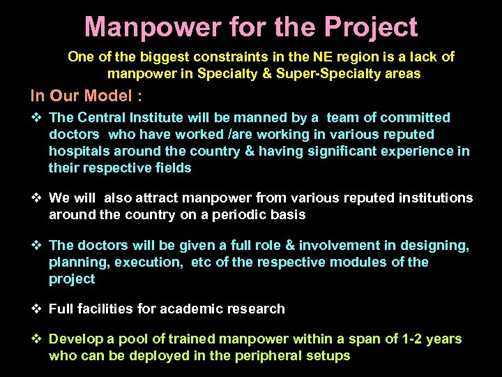 Manpower for the Project One of the biggest constraints in the NE region is