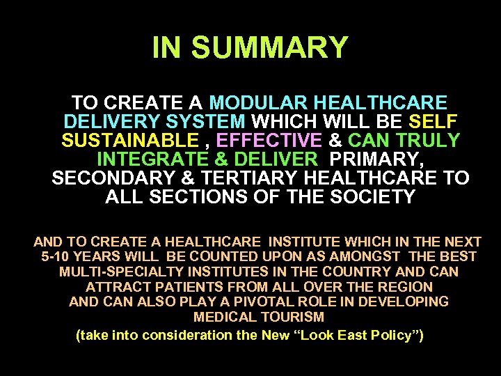 IN SUMMARY TO CREATE A MODULAR HEALTHCARE DELIVERY SYSTEM WHICH WILL BE SELF SUSTAINABLE