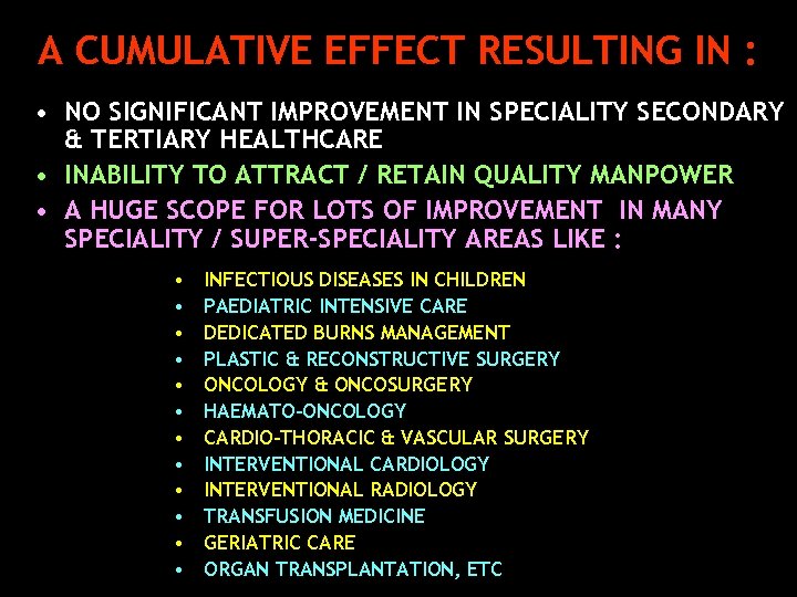 A CUMULATIVE EFFECT RESULTING IN : • NO SIGNIFICANT IMPROVEMENT IN SPECIALITY SECONDARY &