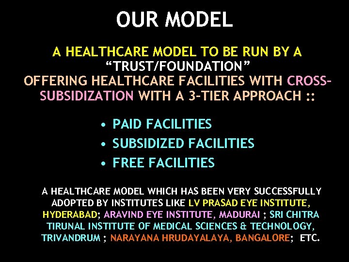 OUR MODEL A HEALTHCARE MODEL TO BE RUN BY A “TRUST/FOUNDATION” OFFERING HEALTHCARE FACILITIES