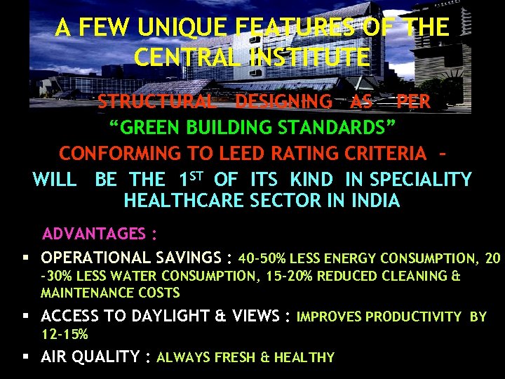 A FEW UNIQUE FEATURES OF THE CENTRAL INSTITUTE STRUCTURAL DESIGNING AS PER “GREEN BUILDING