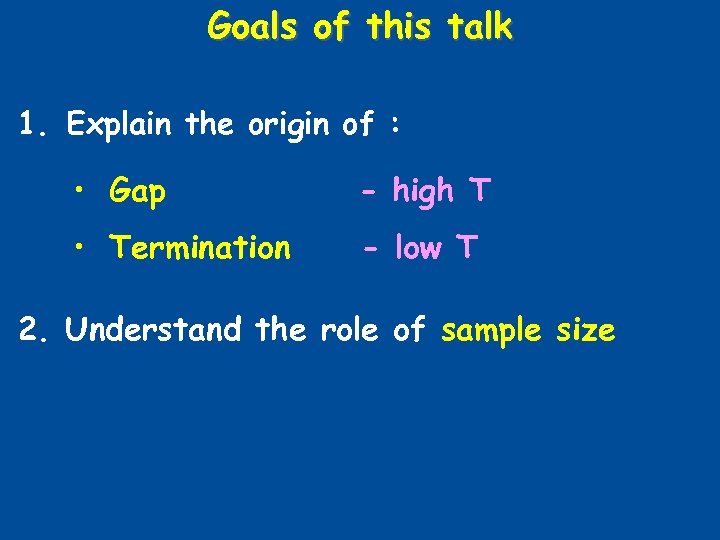 Goals of this talk 1. Explain the origin of : • Gap - high