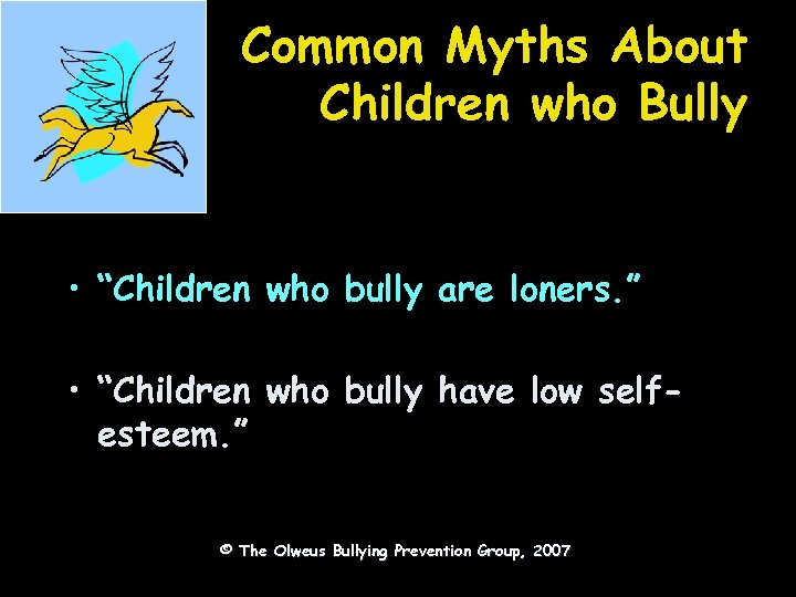 Common Myths About Children who Bully • “Children who bully are loners. ” •