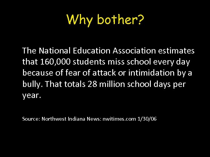 Why bother? The National Education Association estimates that 160, 000 students miss school every