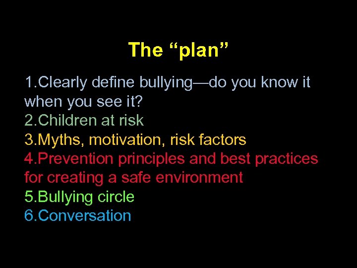 The “plan” 1. Clearly define bullying—do you know it when you see it? 2.