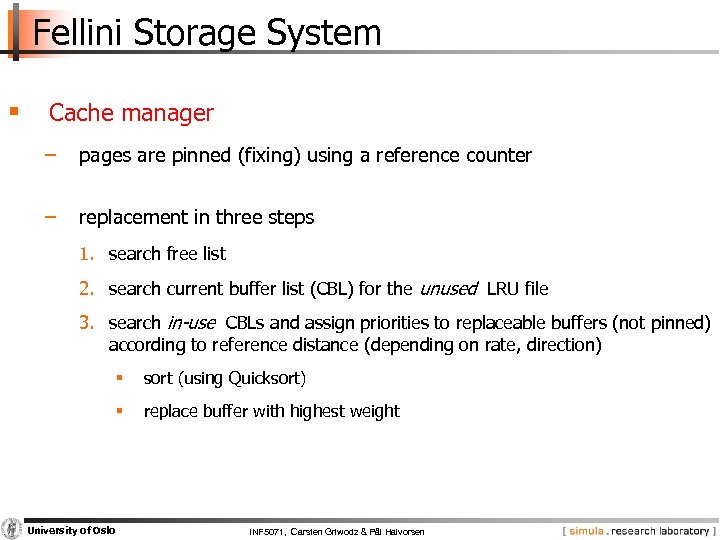 Fellini Storage System § Cache manager − pages are pinned (fixing) using a reference