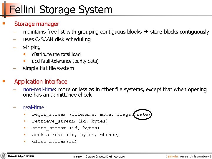 Fellini Storage System § Storage manager − − − maintains free list with grouping