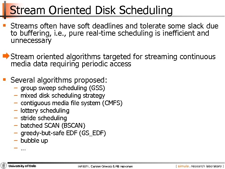 Stream Oriented Disk Scheduling § Streams often have soft deadlines and tolerate some slack