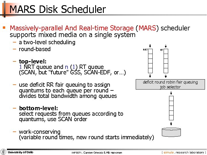 MARS Disk Scheduler § Massively parallel And Real time Storage (MARS) scheduler supports mixed