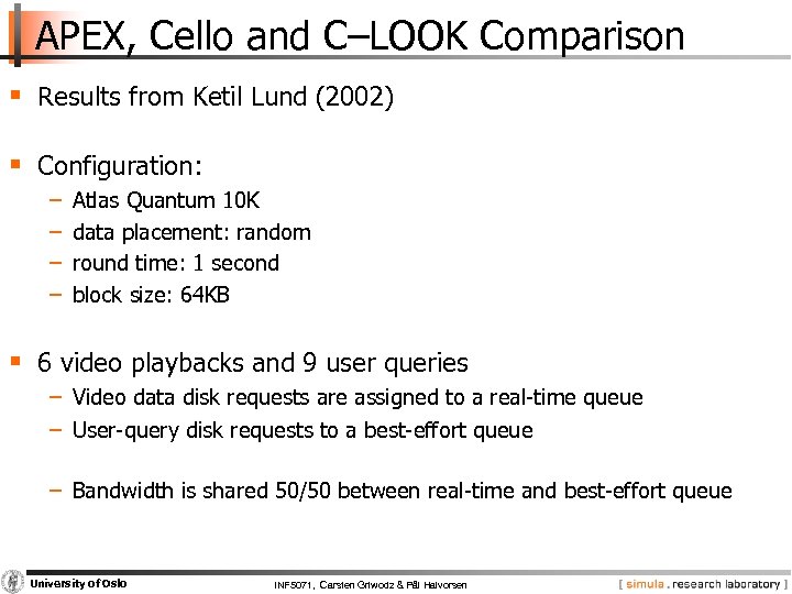 APEX, Cello and C–LOOK Comparison § Results from Ketil Lund (2002) § Configuration: −