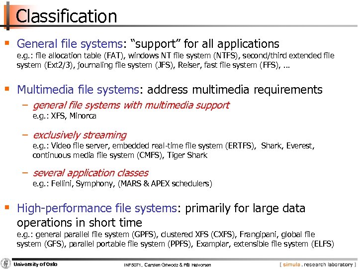 Classification § General file systems: “support” for all applications e. g. : file allocation