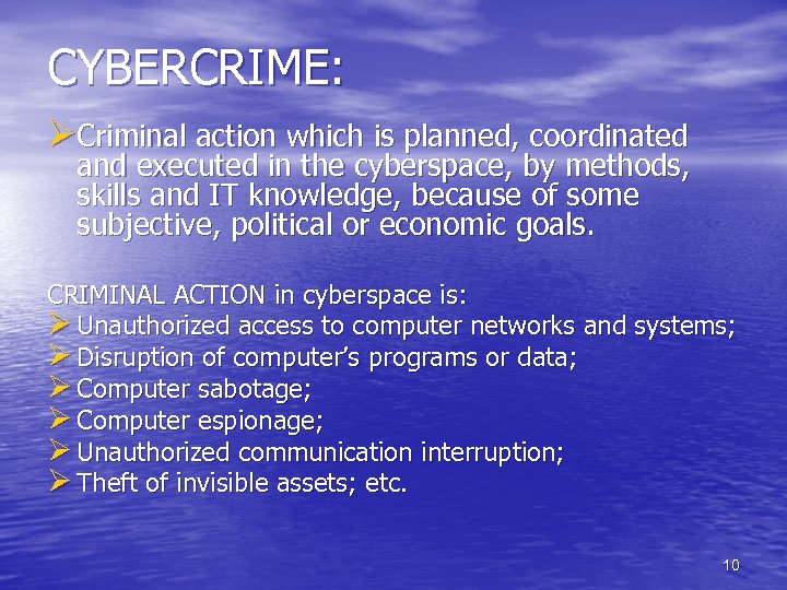 CYBERCRIME: ØCriminal action which is planned, coordinated and executed in the cyberspace, by methods,