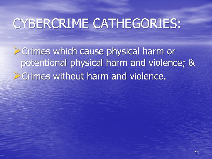 CYBERCRIME CATHEGORIES: ØCrimes which cause physical harm or potentional physical harm and violence; &