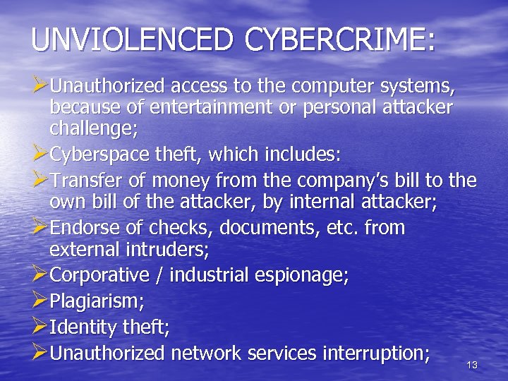 UNVIOLENCED CYBERCRIME: ØUnauthorized access to the computer systems, because of entertainment or personal attacker