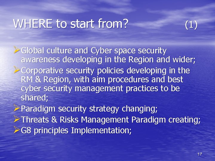 WHERE to start from? (1) ØGlobal culture and Cyber space security awareness developing in