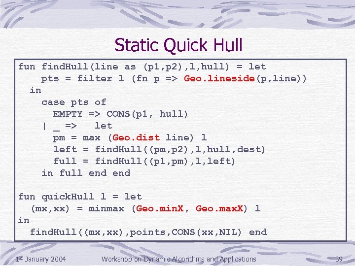 Static Quick Hull fun find. Hull(line as (p 1, p 2), l, hull) =