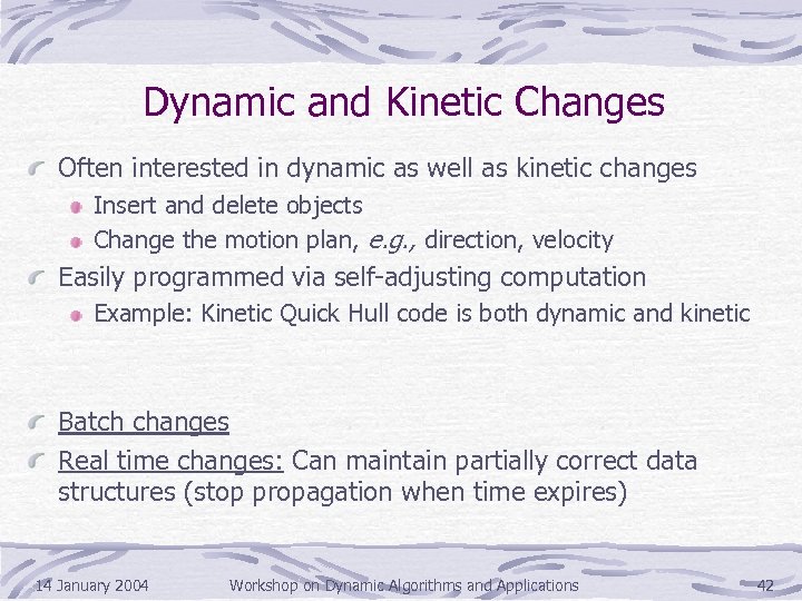 Dynamic and Kinetic Changes Often interested in dynamic as well as kinetic changes Insert