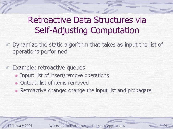 Retroactive Data Structures via Self-Adjusting Computation Dynamize the static algorithm that takes as input