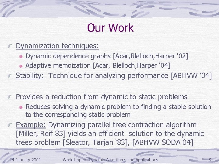 Our Work Dynamization techniques: Dynamic dependence graphs [Acar, Blelloch, Harper ‘ 02] Adaptive memoization