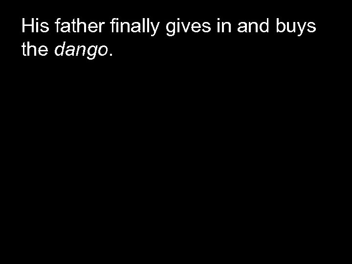 His father finally gives in and buys the dango. 