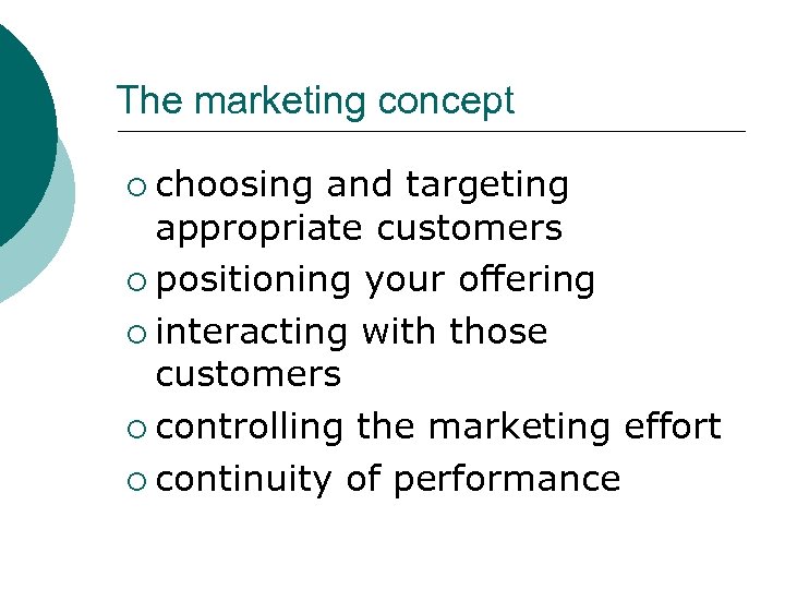 The marketing concept ¡ choosing and targeting appropriate customers ¡ positioning your offering ¡