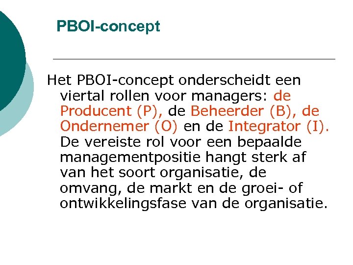 PBOI-concept Het PBOI-concept onderscheidt een viertal rollen voor managers: de Producent (P), de Beheerder