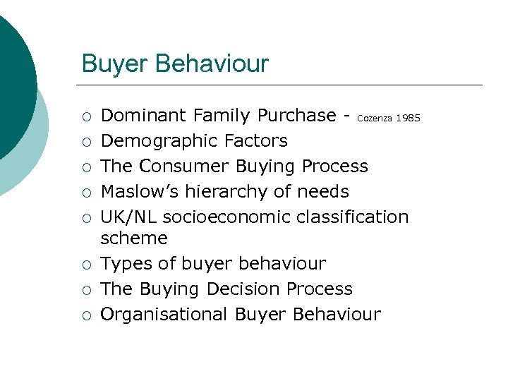 Buyer Behaviour ¡ ¡ ¡ ¡ Dominant Family Purchase - Cozenza 1985 Demographic Factors