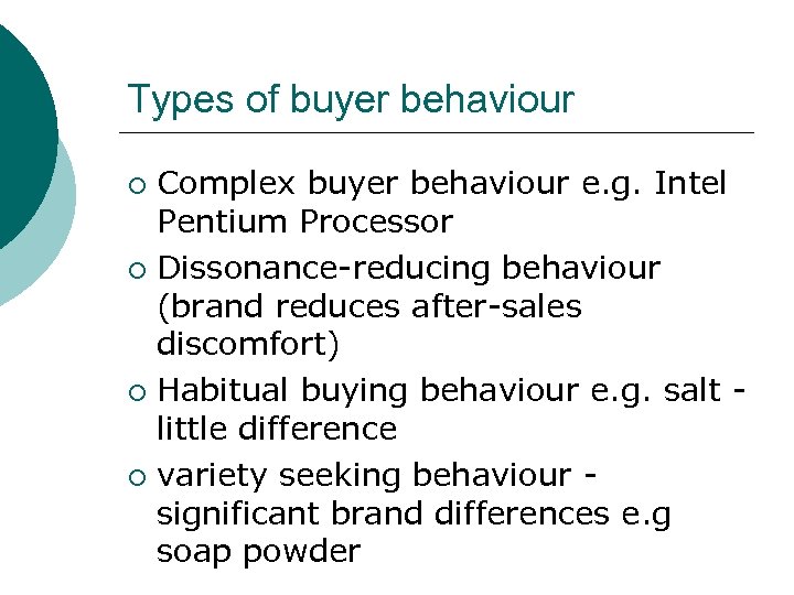 Types of buyer behaviour Complex buyer behaviour e. g. Intel Pentium Processor ¡ Dissonance-reducing