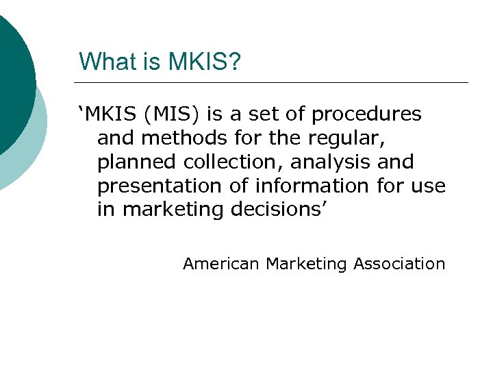 What is MKIS? ‘MKIS (MIS) is a set of procedures and methods for the