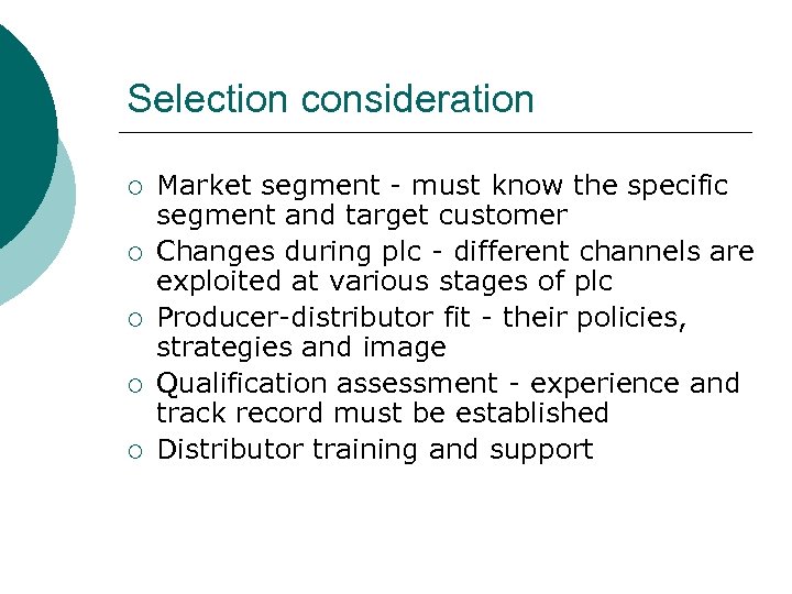 Selection consideration ¡ ¡ ¡ Market segment - must know the specific segment and