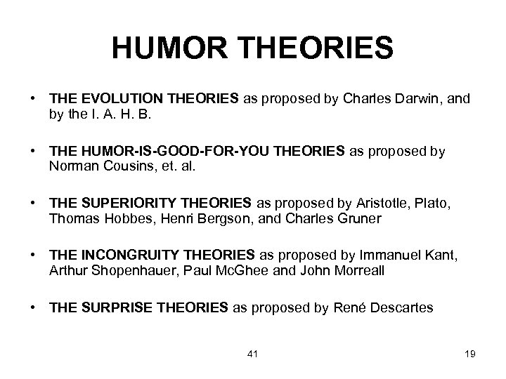 HUMOR THEORIES • THE EVOLUTION THEORIES as proposed by Charles Darwin, and by the