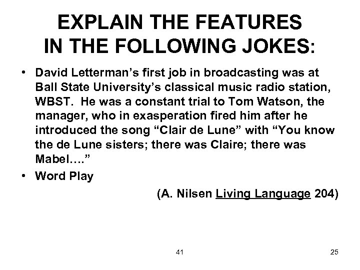 EXPLAIN THE FEATURES IN THE FOLLOWING JOKES: • David Letterman’s first job in broadcasting